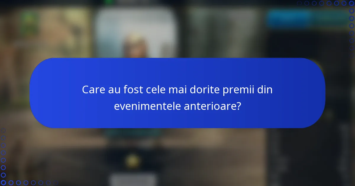 Care au fost cele mai dorite premii din evenimentele anterioare?