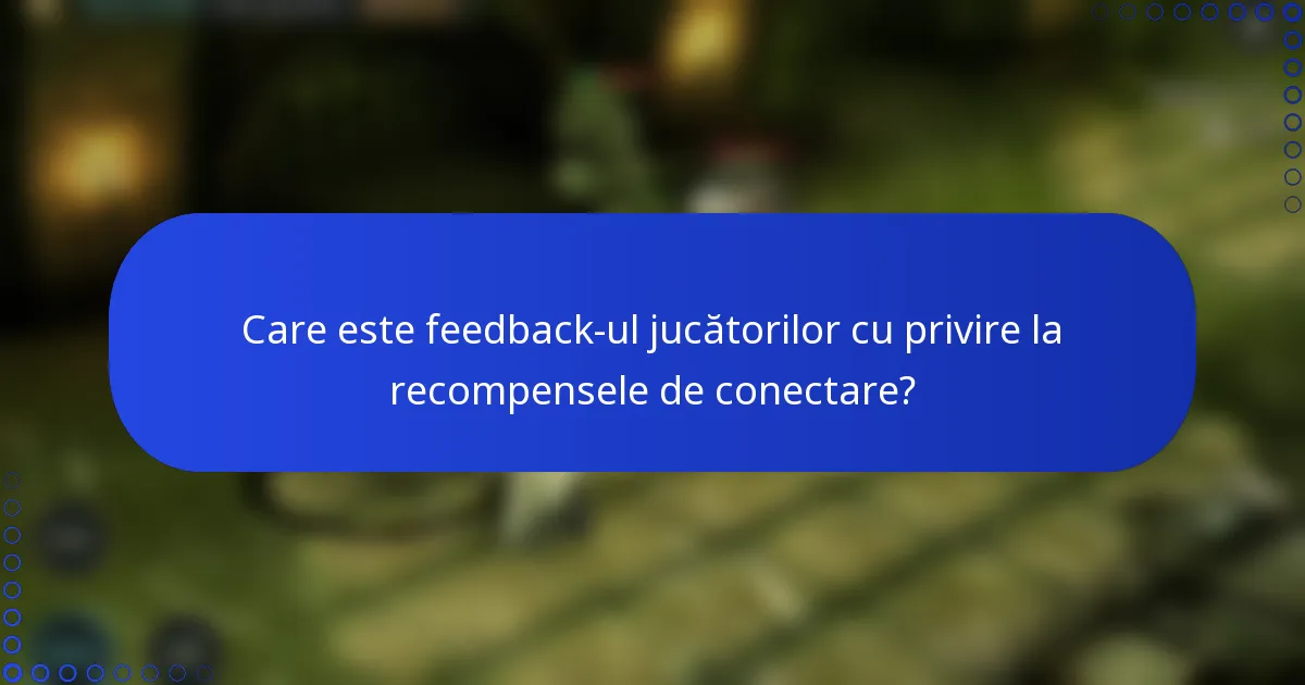 Care este feedback-ul jucătorilor cu privire la recompensele de conectare?