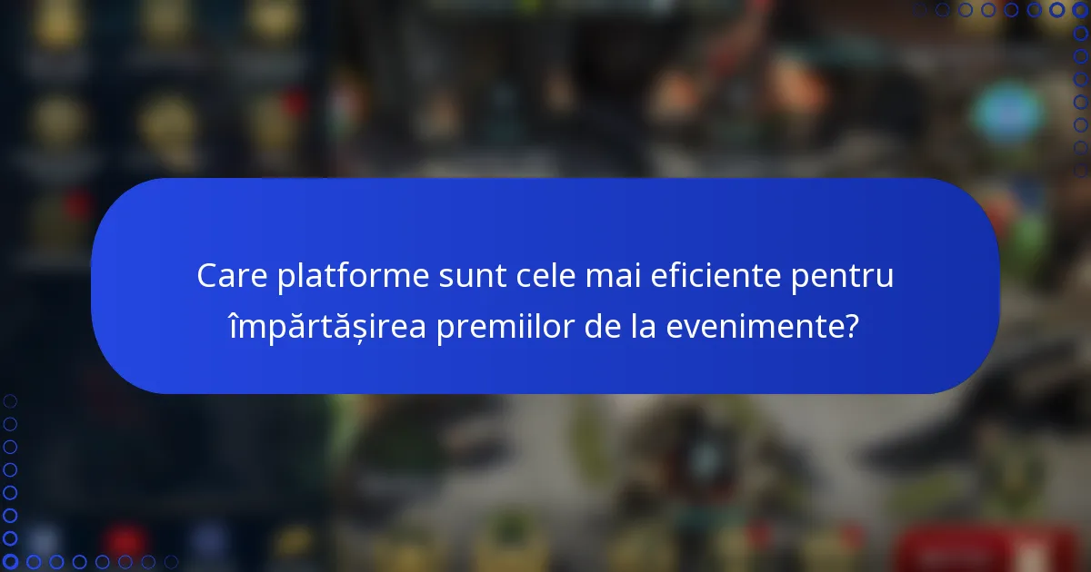 Care platforme sunt cele mai eficiente pentru împărtășirea premiilor de la evenimente?