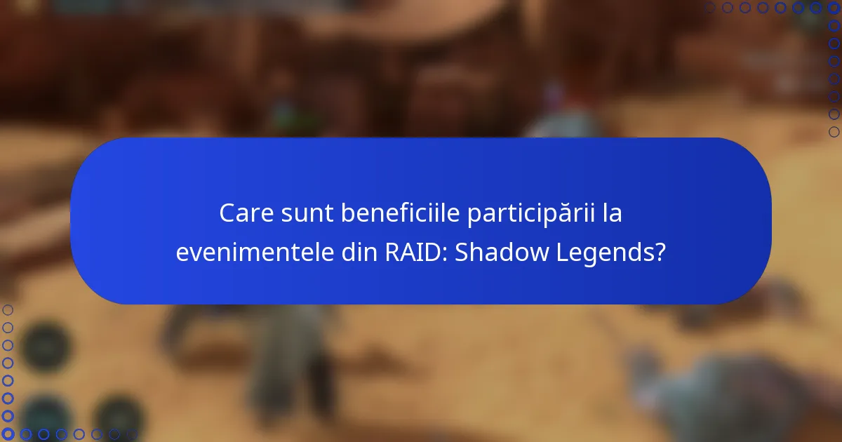 Care sunt beneficiile participării la evenimentele din RAID: Shadow Legends?