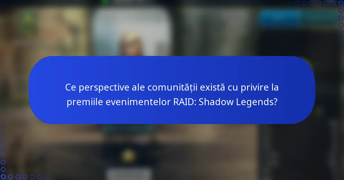 Ce perspective ale comunității există cu privire la premiile evenimentelor RAID: Shadow Legends?