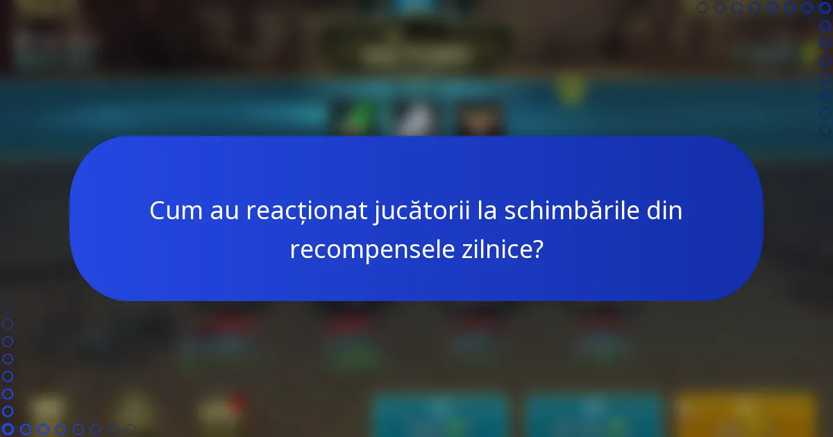 Cum au reacționat jucătorii la schimbările din recompensele zilnice?