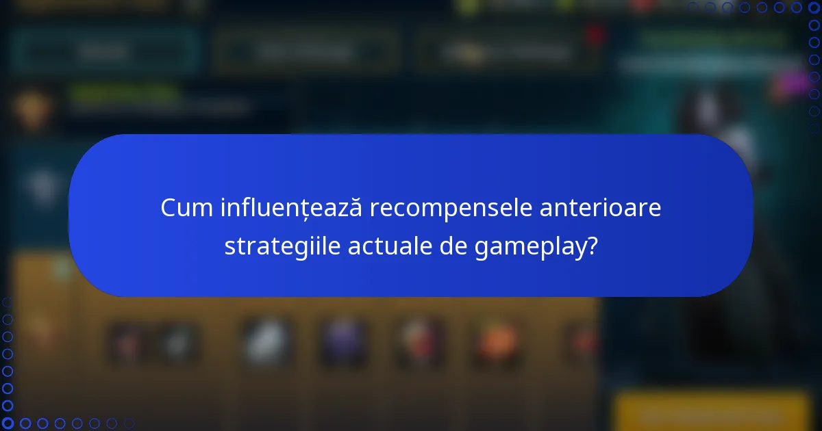 Cum influențează recompensele anterioare strategiile actuale de gameplay?