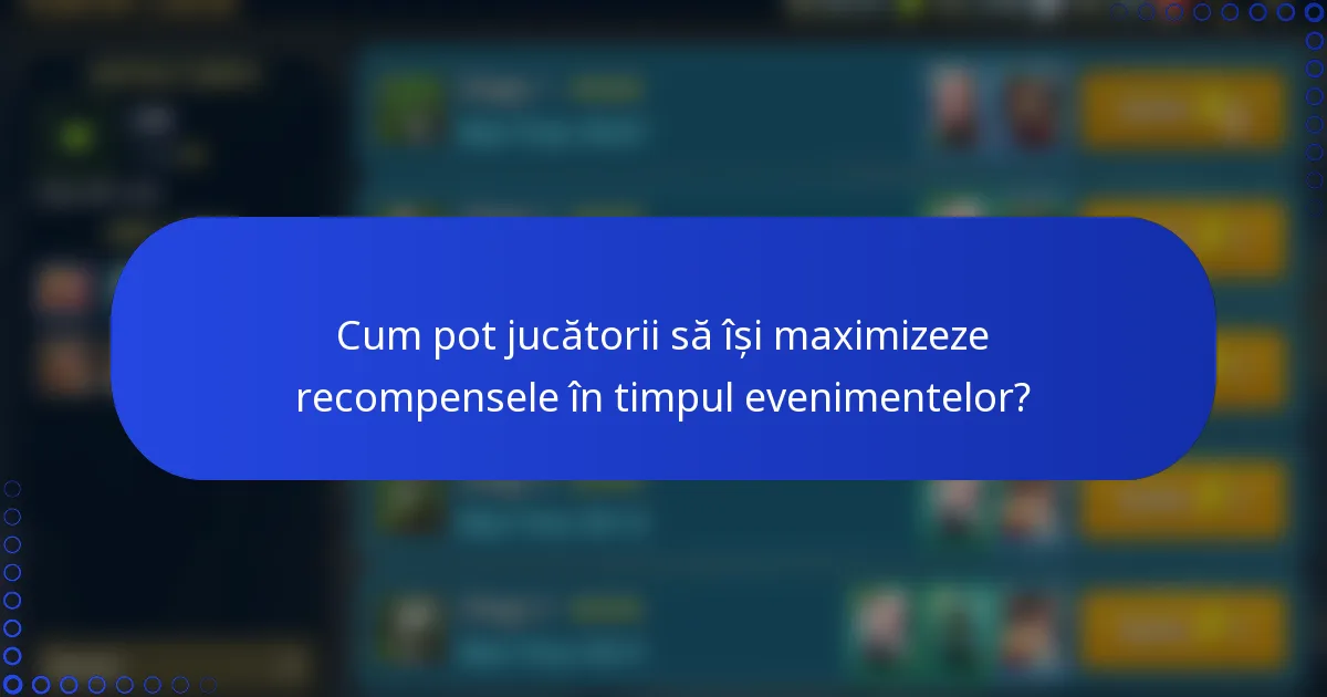 Cum pot jucătorii să își maximizeze recompensele în timpul evenimentelor?