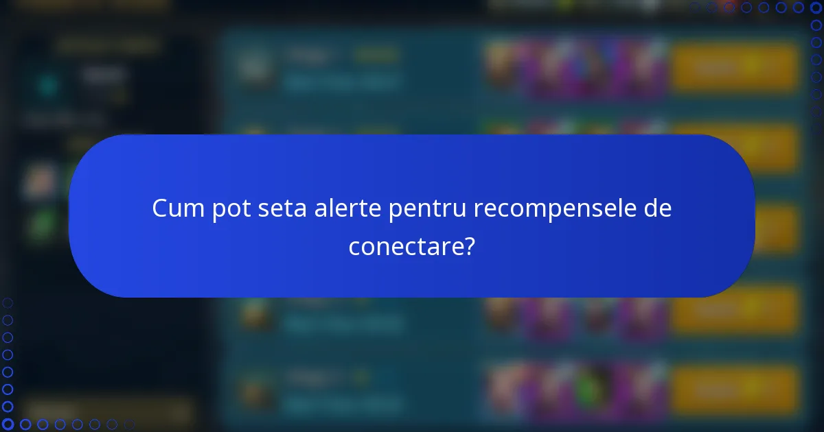 Cum pot seta alerte pentru recompensele de conectare?