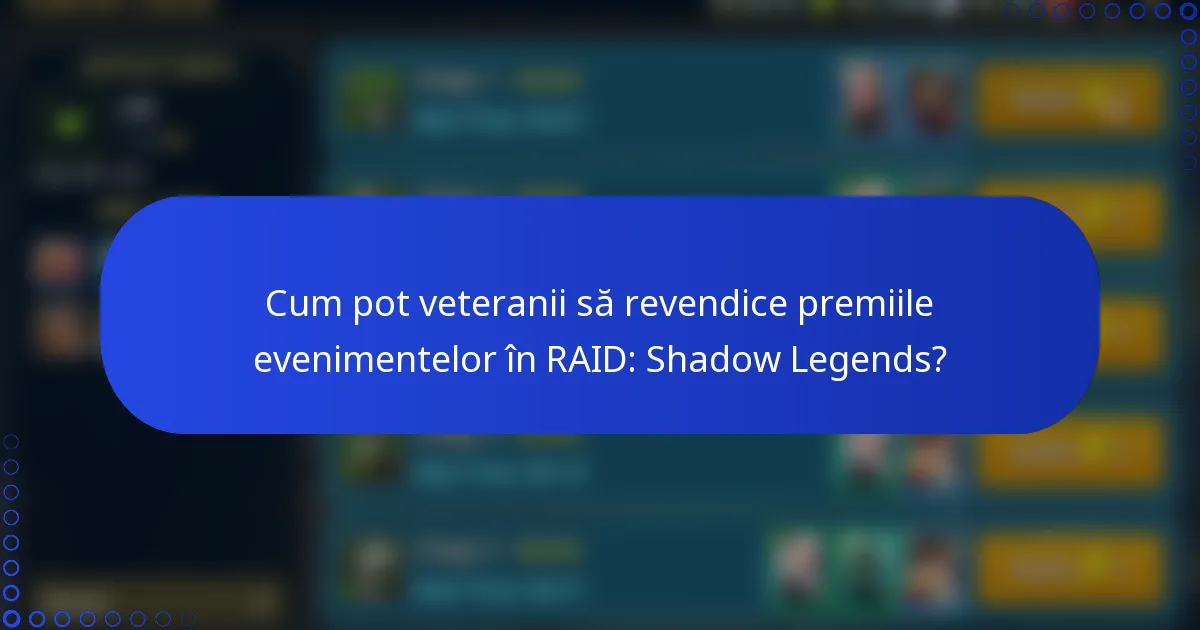 Cum pot veteranii să revendice premiile evenimentelor în RAID: Shadow Legends?
