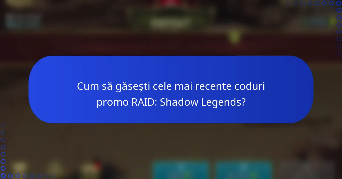 Cum să găsești cele mai recente coduri promo RAID: Shadow Legends?