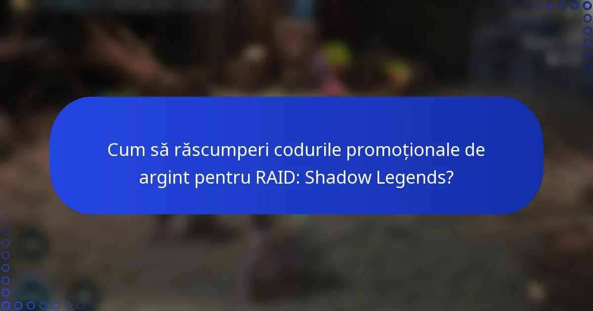 Cum să răscumperi codurile promoționale de argint pentru RAID: Shadow Legends?