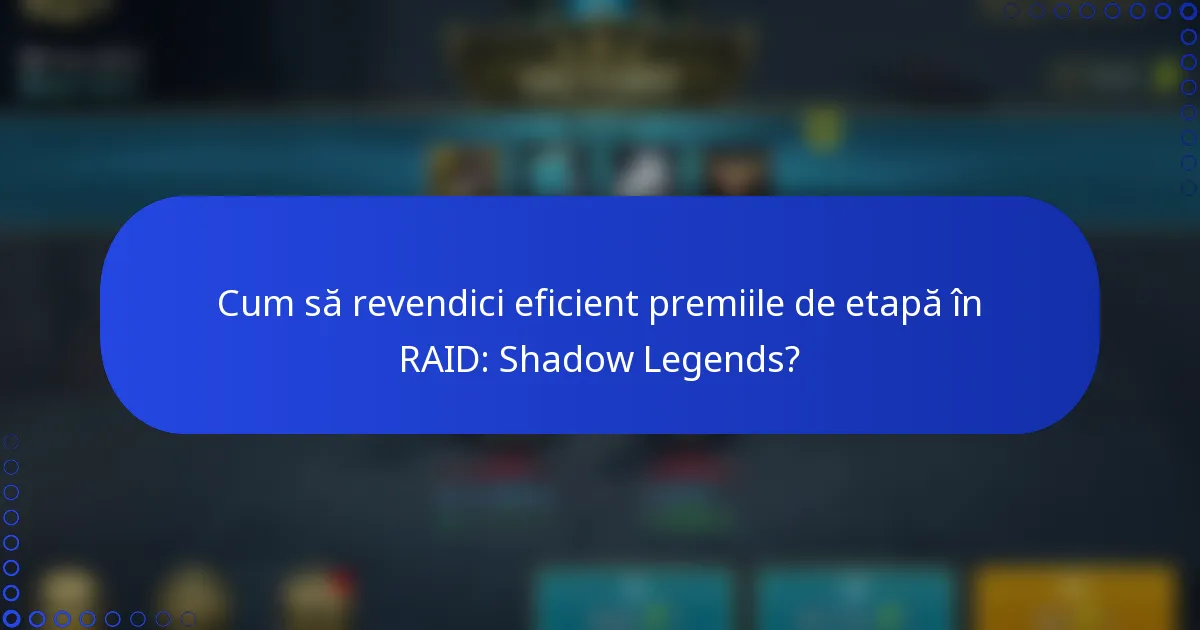 Cum să revendici eficient premiile de etapă în RAID: Shadow Legends?