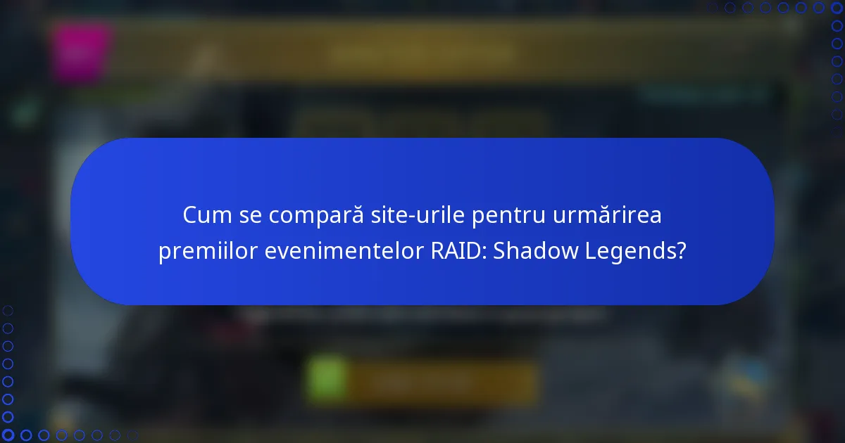 Cum se compară site-urile pentru urmărirea premiilor evenimentelor RAID: Shadow Legends?