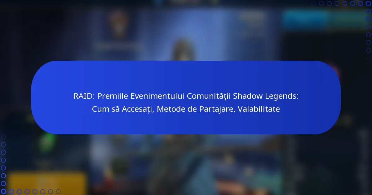 RAID: Premiile Evenimentului Comunității Shadow Legends: Cum să Accesați, Metode de Partajare, Valabilitate