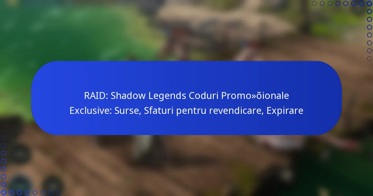 RAID: Shadow Legends Coduri Promoționale Exclusive: Surse, Sfaturi pentru revendicare, Expirare