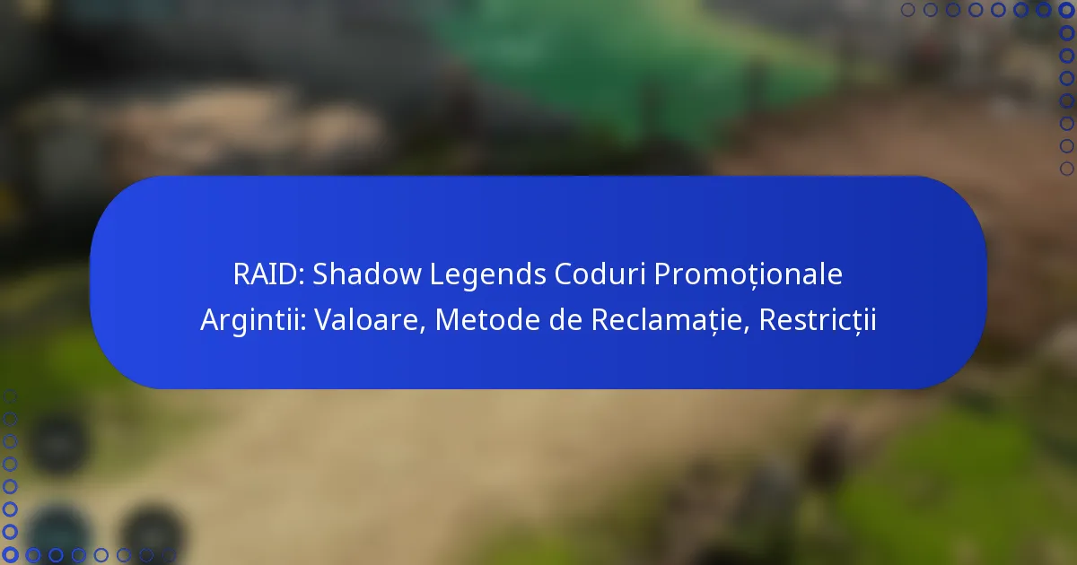 RAID: Shadow Legends Coduri Promoționale Argintii: Valoare, Metode de Reclamație, Restricții