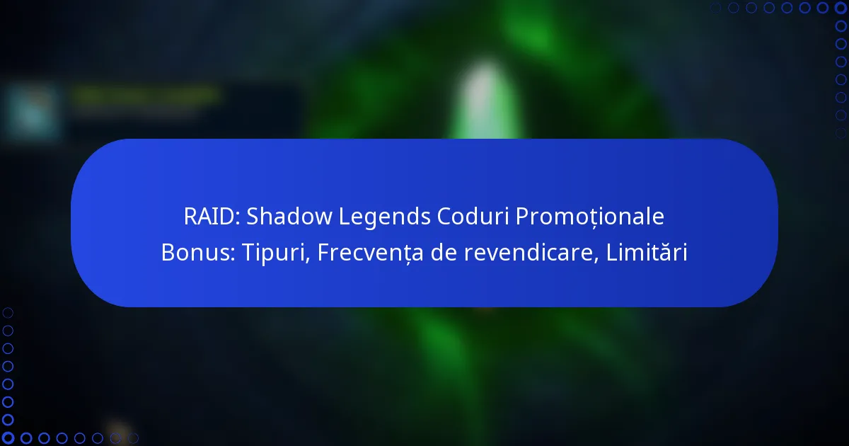 RAID: Shadow Legends Coduri Promoționale Bonus: Tipuri, Frecvența de revendicare, Limitări