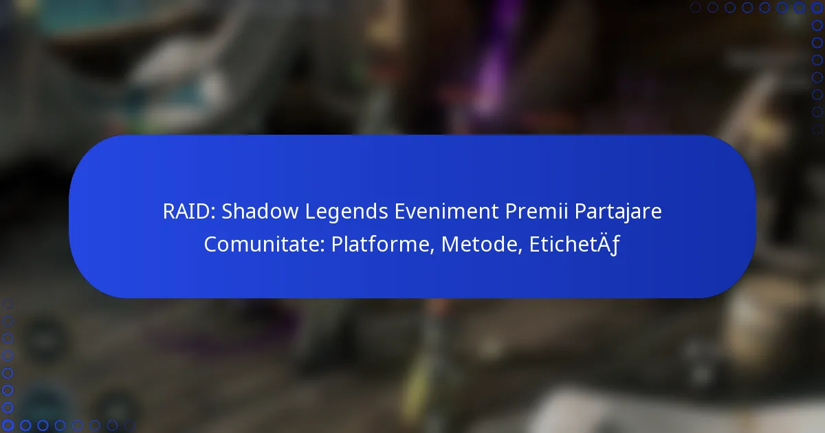 RAID: Shadow Legends Eveniment Premii Partajare Comunitate: Platforme, Metode, Etichetă