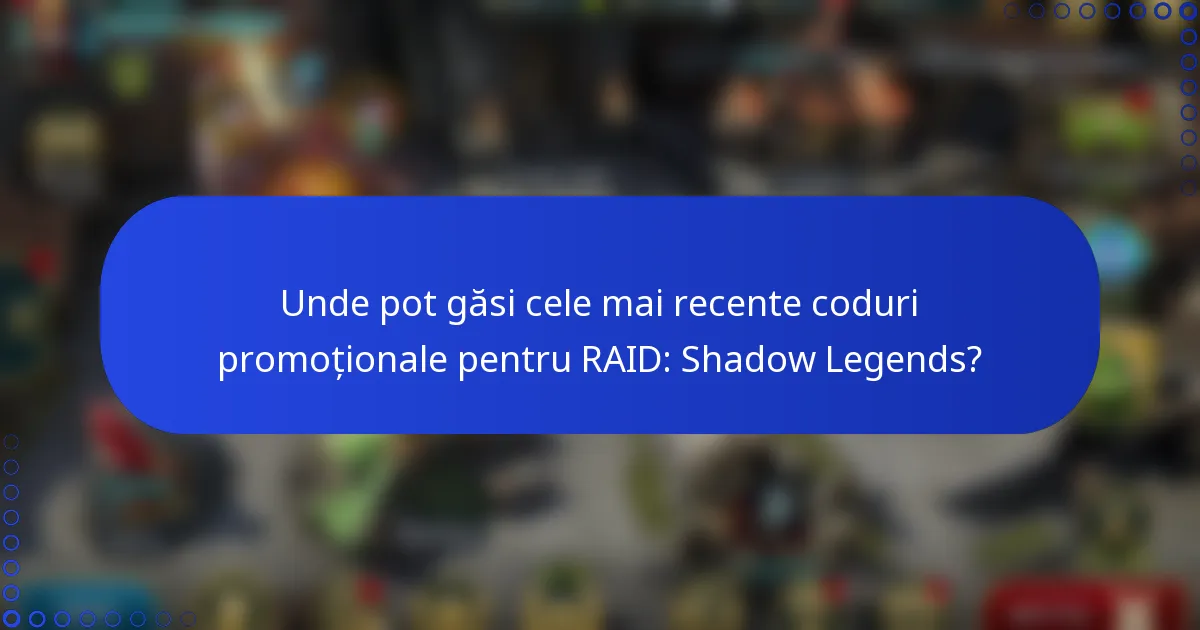 Unde pot găsi cele mai recente coduri promoționale pentru RAID: Shadow Legends?