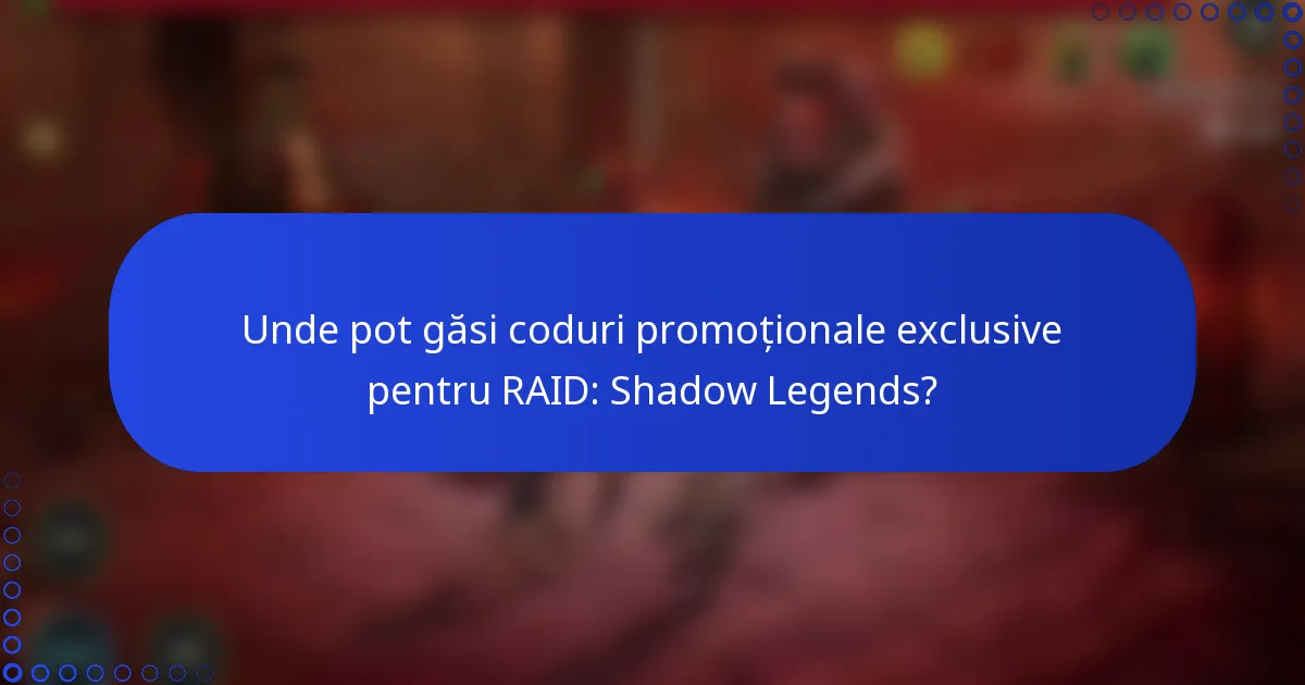 Unde pot găsi coduri promoționale exclusive pentru RAID: Shadow Legends?