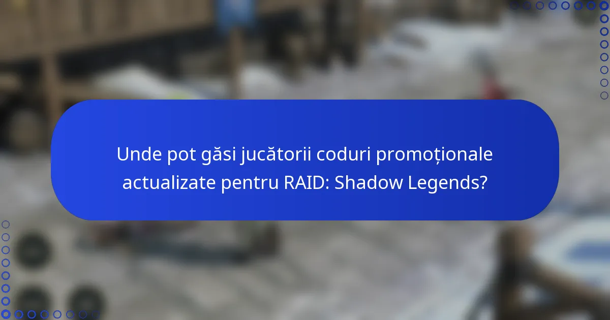 Unde pot găsi jucătorii coduri promoționale actualizate pentru RAID: Shadow Legends?